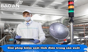 Giải Pháp Kiểm Soát Tĩnh Điện Trong Sản Xuất Công Nghiệp